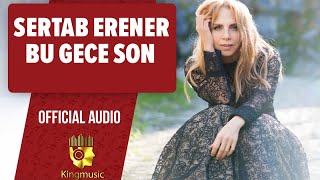 Sertab Erener  Bu Gece Son   Official Audio [upl. by Arraes923]