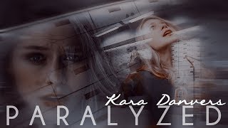 Kara Danvers  Paralyzed [upl. by Aiekahs906]