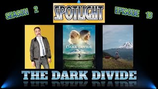 Spotlight Season 2 Episode 13 The Dark Divide wfilmmaker Tom Putnam amp Lead David Cross [upl. by Emile]