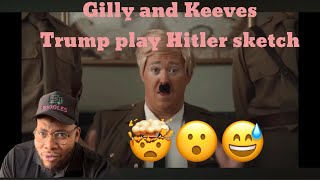 WHAT THE HELL DID I JUST WATCH  Gilly and Keeves  The Trump Hitler sketch [upl. by Ydoow]