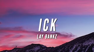 Lay Bankz  Ick Lyrics [upl. by Nileek376]