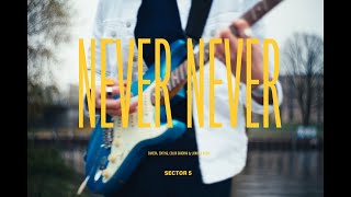 Sector 5  Never Never Official Music Video [upl. by Derby]