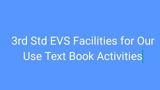 3rd Std EVS Facilities for Our Use Text Book Activities [upl. by Annailuj]