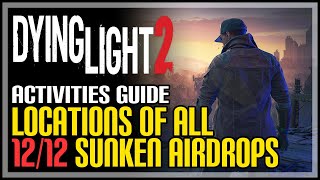 All Sunken Airdrop Locations Dying Light 2 [upl. by Agemo]