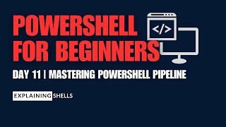 PowerShell Basics for Beginner  Day 11 Mastering the PowerShell Pipeline [upl. by Duwalt]