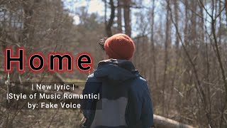 Home  Old lyric  Style of Music Romantic  by Fake Voice [upl. by Aicelf]