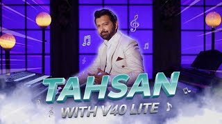 Tahsan with vivo V40 Lite  vivo Bangladesh [upl. by Yseulta]