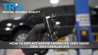 How to Replace Vapor Canister Vent Valve 20062011 Cadillac DTS [upl. by Aelc]