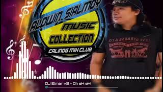 OH EH EH CALINOG MIX CLUB DJ ELMAR  ALDWINSIALMOYMUSICCOLLECTION [upl. by Muhcon]