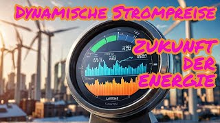 Dynamische Stromtarife Die ZUKUNFT der Energie [upl. by Venuti550]