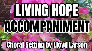 Living Hope  ACCOMPANIMENT  Choral Guide  Choral Setting by Lloyd Larson [upl. by Attenev]