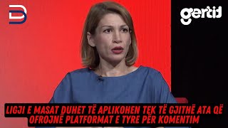 Ligji e masat duhet të aplikohen tek të gjithë ata që ofrojnë platformat e tyre për komentim [upl. by Sabsay857]