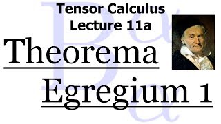 Tensor Calculus Lecture 11a Gauss Theorema Egregium Part 1 [upl. by Olnee]