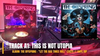 This Is Not Utopia  The Offspring  quotLet The Bad Times Rollquot 2021 HQ VINYL RIP [upl. by Peednama]