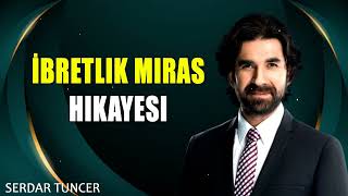 İbretlik Miras Hikayesi  Serdar Tuncer [upl. by Chui390]