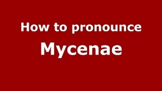 How to pronounce Mycenae GreekGreece  PronounceNamescom [upl. by Tamiko]