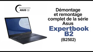 Comment démonter et remonter lAsus Expertbook B2 B2502 [upl. by Lebiralc]