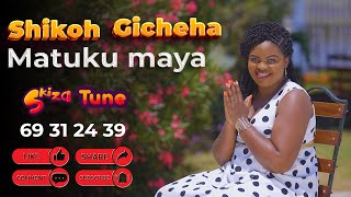 Shikoh Gicheha  Matuku Maya OFFICIAL MUSIC VIDEO Skiza Tune Code  69312439 [upl. by Martelli18]