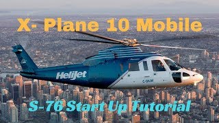 X Plane 10 Mobile NEW UPDATE S76 Quick Start Up Tutorial [upl. by Nnylrebma]