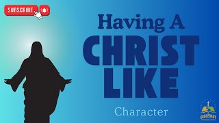 Having a Christ like character ✝️ [upl. by Bayer]