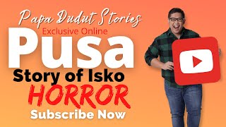 PUSA  ISKO  PAPA DUDUT STORIES HORROR [upl. by Yevol380]