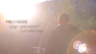 Pablo Facusse  Sigo caminando Los Cafres Cover [upl. by Suiraj]