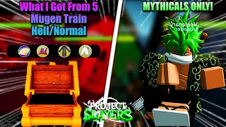 Project Slayers What I GOT From 5 MUGEN TRAINHELL MODES Mythical ONLY [upl. by Gnep]