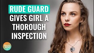 RUDE GUARD GIVES GIRL A THOROUGH INSPECTION movizuss [upl. by Shaner927]