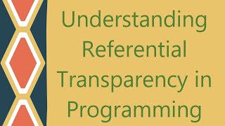 Understanding Referential Transparency in Programming [upl. by Ardyce220]