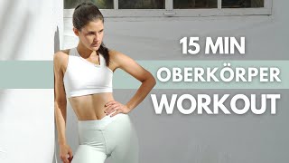 OBERKÖRPER WORKOUT FÜR ZUHAUSE  15 Min  Schultern Brust Arme amp Rücken trainieren  Tina Halder [upl. by Devlen]