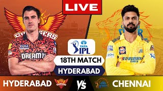 IPL Live CSK Vs SRH Match 18 Hyderabad  IPL Live Scores amp Commentary  Chennai Vs Hyderabad [upl. by Schweitzer]