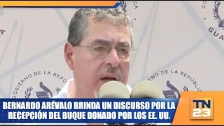 Bernardo Arévalo brinda un discurso por la recepción del buque donado por los EE UU [upl. by Nahtanoy698]