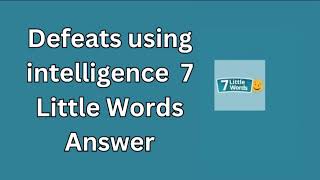 Defeats using intelligence 7 Little Words Answer [upl. by Shanley]