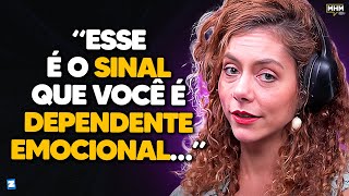 4 SINAIS de DEPENDÊNCIA EMOCIONAL com Carol Tilkian  PODCAST do MHM [upl. by Aicemed]