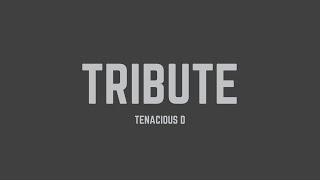 Tenacious D  Tribute Lyrics [upl. by Reteid]