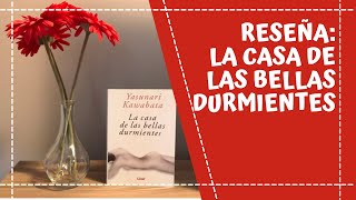 🖊📓 LA CASA DE LAS BELLAS DURMIENTES Yasunari Kawabata  Reseña [upl. by Nnailuj]