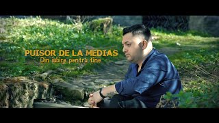 Puisor de la Medias ❌ Din iubire pentru tine  oficial video  hit [upl. by Anotyal171]