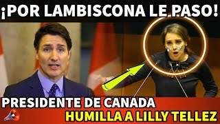 ¡POR LANBISC0NA LE PASO MINISTRO DE CANADA H U M I L L A A LILLY TELLEZ [upl. by Hefter]