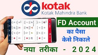 Kotak Mahindra Bank FD Account ka Paisa kaise nikale  How to withdraw money from FD Account 2024 [upl. by Yeltneb]