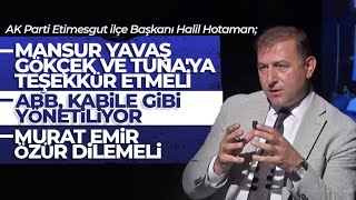 AK Parti Etimesgut ilçe Başkanı Halil Hotaman Etimesguta dair merak edilen soruları yanıtlıyor [upl. by Eelrebmyk890]