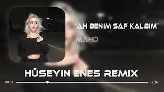 MAHO  Ah Benim Saf Kalbim  Hüseyin Enes Remix [upl. by Eillen114]