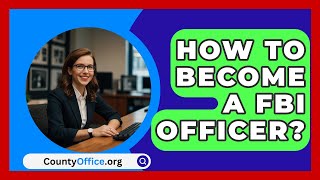 How To Become A FBI Officer  CountyOfficeorg [upl. by Atteniuq176]