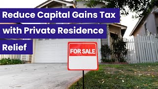 Reduce Your Capital Gains Tax CGT Liabilities with Private Residence Relief PRR [upl. by Wain]