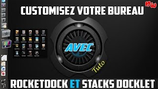 Tuto Customiser son bureau avec Rocketdock et Stacks Docklet  Fr [upl. by Sirtemed]