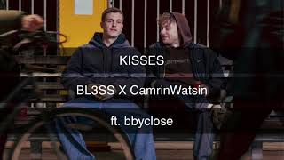 BL3SS x CamrinWatsin  Kisses ft bbyclose [upl. by Nylednarb]