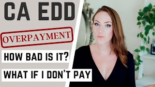 CA EDD Over Payment  What Happens if I Dont Pay the EDD How Bad is an Overpayment Penalty Really [upl. by Klug]