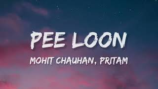 Pee Loon Lyrics  Once Upon A Time in Mumbai Mohit Chauhan  Pritam  Emraan Hashmi Prachi Desai [upl. by Silliw]