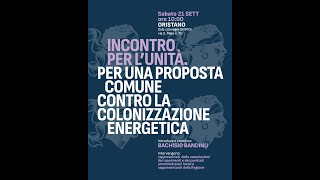 Incontro per l’unità Per una proposta comune contro la colonizzazione energetica [upl. by Ana]