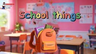 Vocabulary  School things  School Supplies  English for kids  Ms Nhat Huong English Class [upl. by Uticas935]