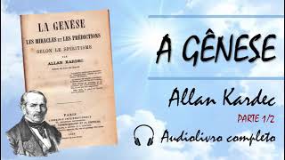 Áudio Livro  A Gênese 1868  Allan Kardec parte  1  2 [upl. by Enitselec916]